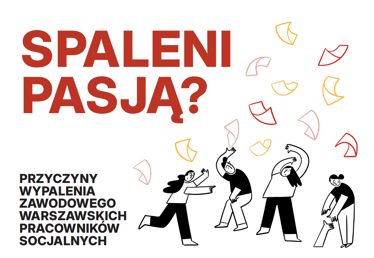 raport Spaleni pasją? przyczyny wypalenia zawodowego pracowników socjalnych